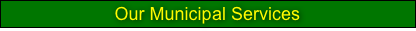 Our Municipal Services